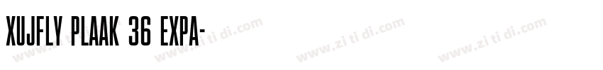 XUJFLY Plaak 36 Expa字体转换 XUJFLY Plaak 36 Expa字体转换
